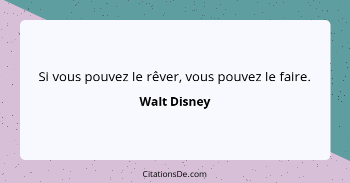 Walt Disney Si Vous Pouvez Le Rever Vous Pouvez Le Faire