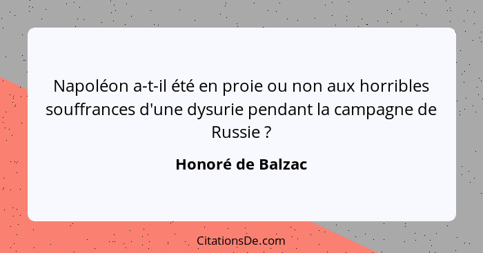 Napoléon a-t-il été en proie ou non aux horribles souffrances d'une dysurie pendant la campagne de Russie ?... - Honoré de Balzac