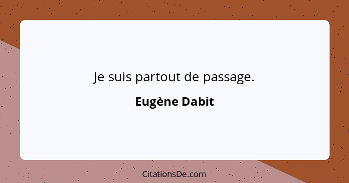 Je suis partout de passage.... - Eugène Dabit