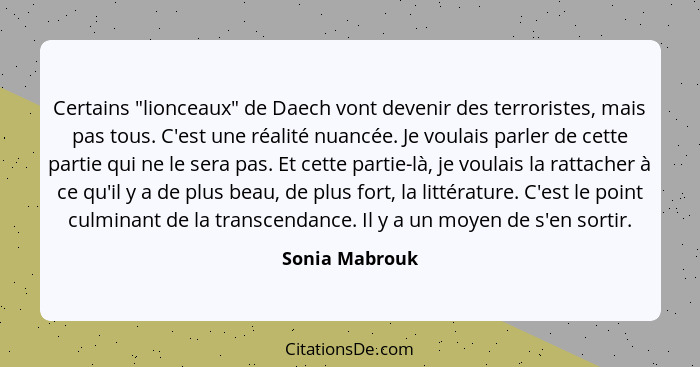 Certains "lionceaux" de Daech vont devenir des terroristes, mais pas tous. C'est une réalité nuancée. Je voulais parler de cette parti... - Sonia Mabrouk