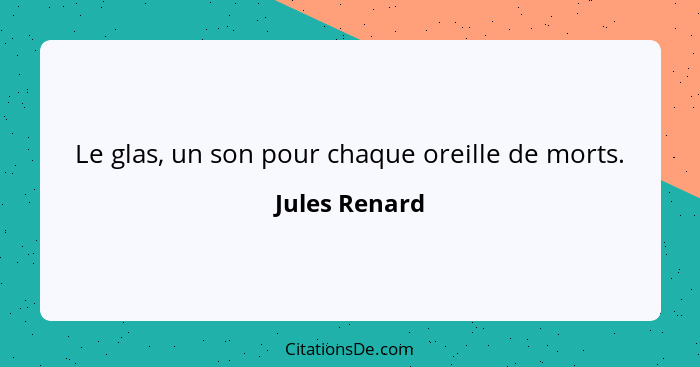 Le glas, un son pour chaque oreille de morts.... - Jules Renard