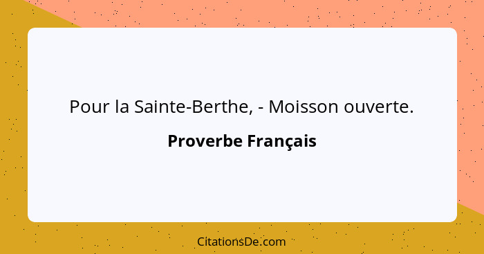 Pour la Sainte-Berthe, - Moisson ouverte.... - Proverbe Français