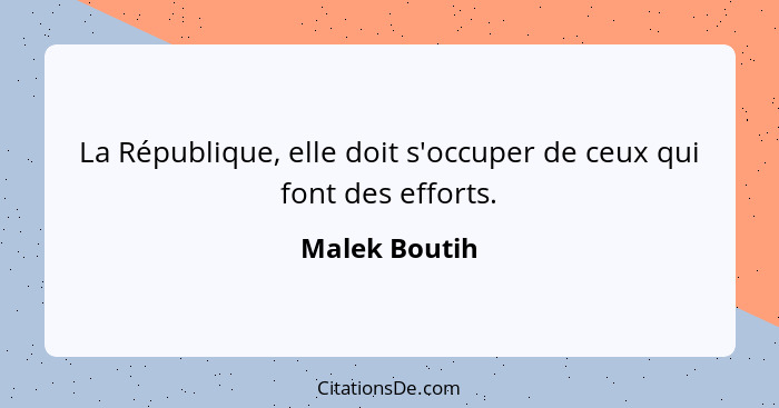 La République, elle doit s'occuper de ceux qui font des efforts.... - Malek Boutih