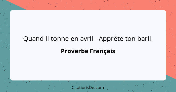 Quand il tonne en avril - Apprête ton baril.... - Proverbe Français