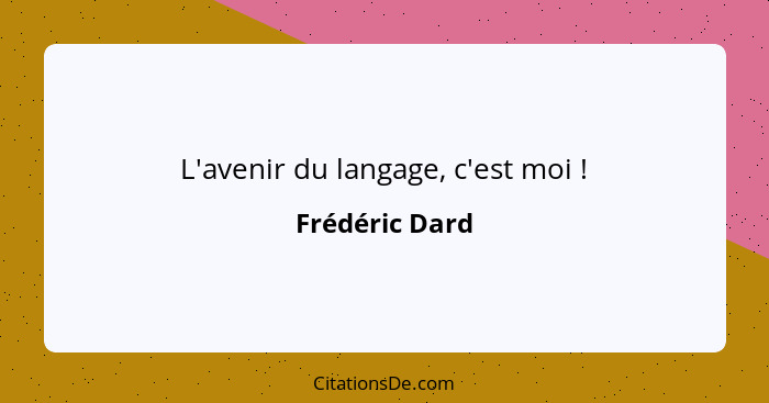 L'avenir du langage, c'est moi !... - Frédéric Dard