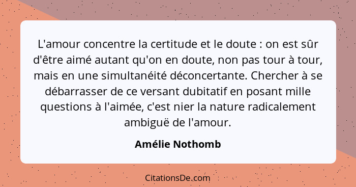 Amelie Nothomb L Amour Concentre La Certitude Et Le Doute