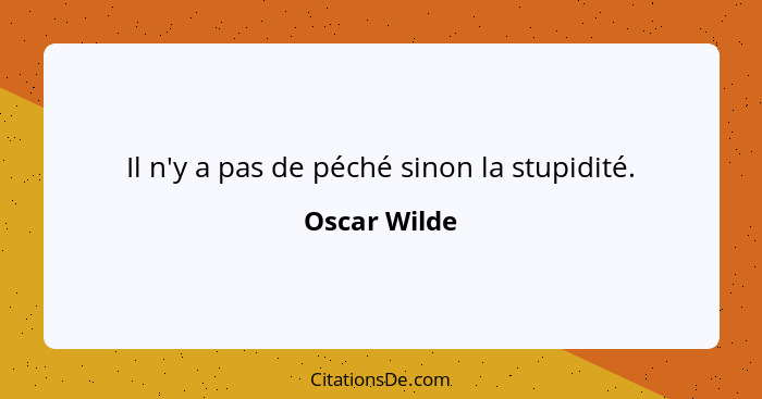 Il n'y a pas de péché sinon la stupidité.... - Oscar Wilde