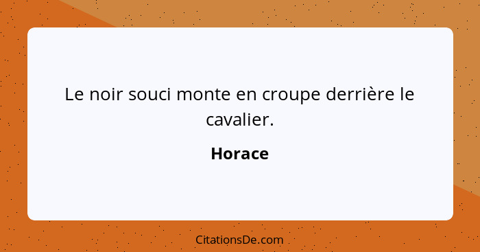 Le noir souci monte en croupe derrière le cavalier.... - Horace