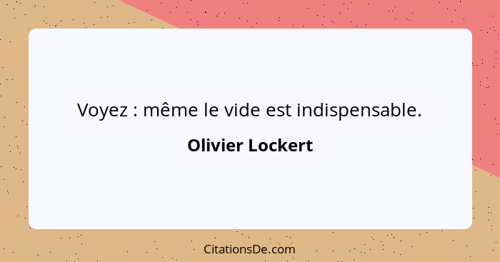 Olivier Lockert Voyez Meme Le Vide Est Indispensabl