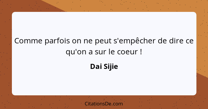 Comme parfois on ne peut s'empêcher de dire ce qu'on a sur le coeur !... - Dai Sijie