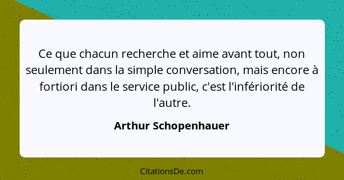 Arthur Schopenhauer Ce Que Chacun Recherche Et Aime Avant