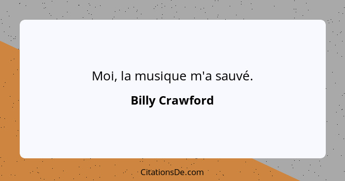 Moi, la musique m'a sauvé.... - Billy Crawford