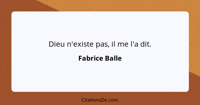 Dieu n'existe pas, il me l'a dit.... - Fabrice Balle