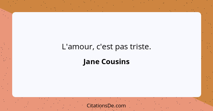 L'amour, c'est pas triste.... - Jane Cousins