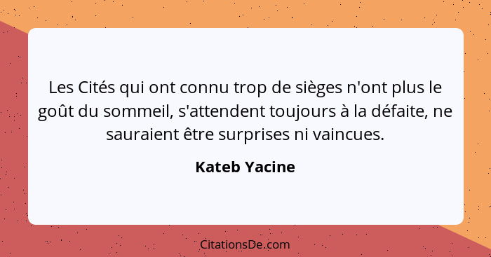 Kateb Yacine Les Cites Qui Ont Connu Trop De Sieges N Ont