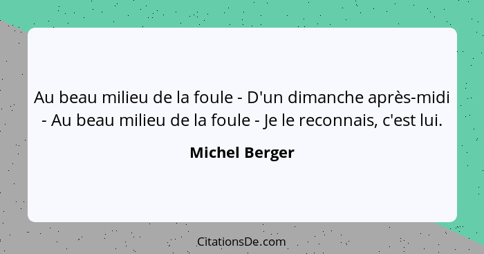 Au beau milieu de la foule - D'un dimanche après-midi - Au beau milieu de la foule - Je le reconnais, c'est lui.... - Michel Berger