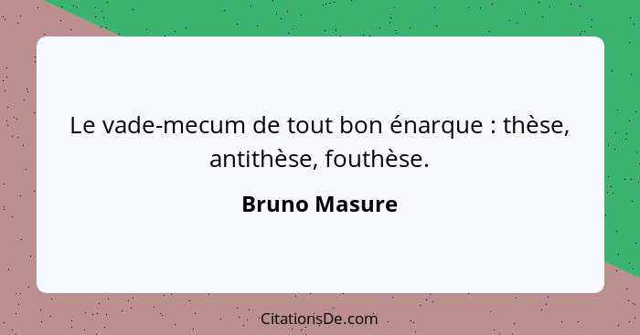 Le vade-mecum de tout bon énarque : thèse, antithèse, fouthèse.... - Bruno Masure