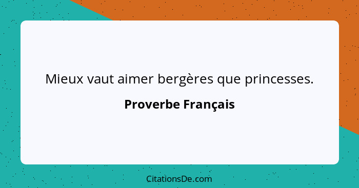 Mieux vaut aimer bergères que princesses.... - Proverbe Français