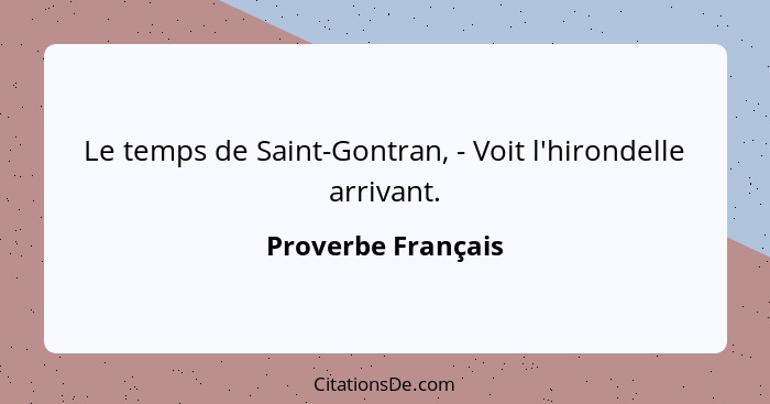 Le temps de Saint-Gontran, - Voit l'hirondelle arrivant.... - Proverbe Français