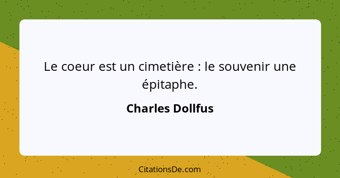 Le coeur est un cimetière : le souvenir une épitaphe.... - Charles Dollfus