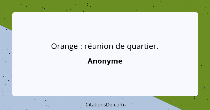 Orange : réunion de quartier.... - Anonyme