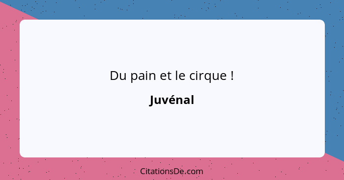 Du pain et le cirque !... - Juvénal