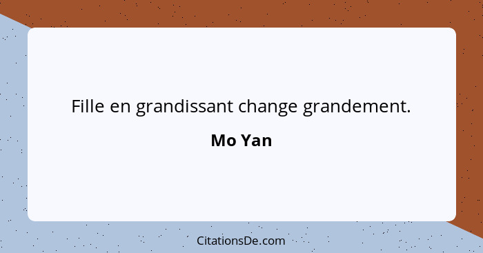 Fille en grandissant change grandement.... - Mo Yan