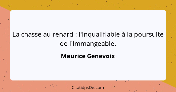 La chasse au renard : l'inqualifiable à la poursuite de l'immangeable.... - Maurice Genevoix