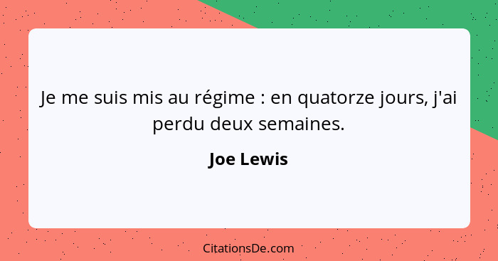 Je me suis mis au régime : en quatorze jours, j'ai perdu deux semaines.... - Joe Lewis