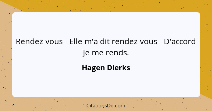 Rendez-vous - Elle m'a dit rendez-vous - D'accord je me rends.... - Hagen Dierks