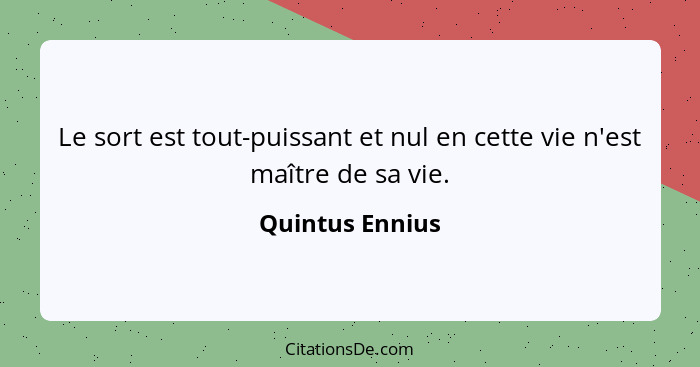 Quintus Ennius Le Sort Est Tout Puissant Et Nul En Cette V