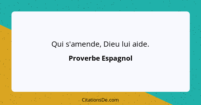 Qui s'amende, Dieu lui aide.... - Proverbe Espagnol