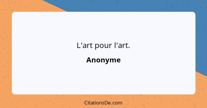 L'art pour l'art.... - Anonyme