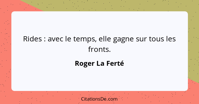 Rides : avec le temps, elle gagne sur tous les fronts.... - Roger La Ferté