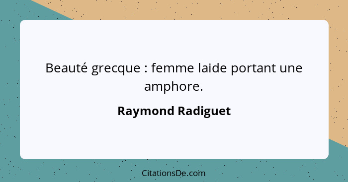 Beauté grecque : femme laide portant une amphore.... - Raymond Radiguet