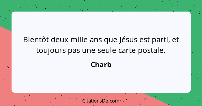 Bientôt deux mille ans que Jésus est parti, et toujours pas une seule carte postale.... - Charb