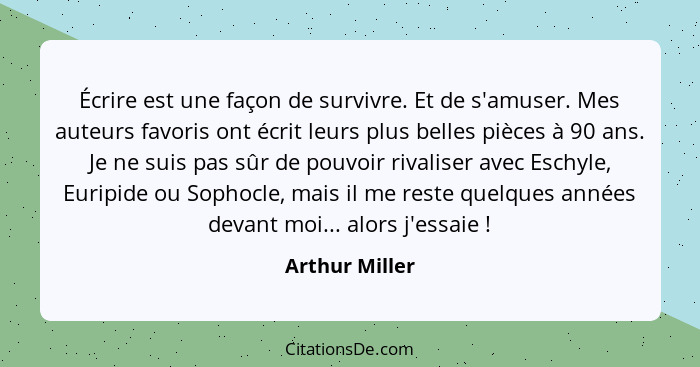 Arthur Miller Ecrire Est Une Facon De Survivre Et De S Am
