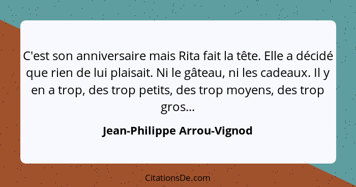 C'est son anniversaire mais Rita fait la tête. Elle a décidé que rien de lui plaisait. Ni le gâteau, ni les cadeaux. Il y... - Jean-Philippe Arrou-Vignod