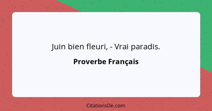 Juin bien fleuri, - Vrai paradis.... - Proverbe Français