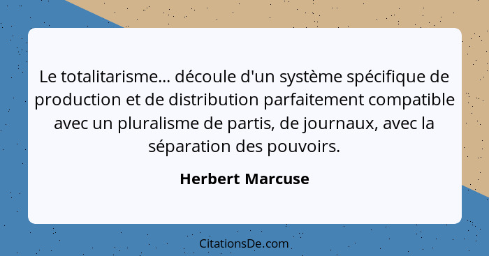 Herbert Marcuse Le Totalitarisme Decoule D Un Systeme S