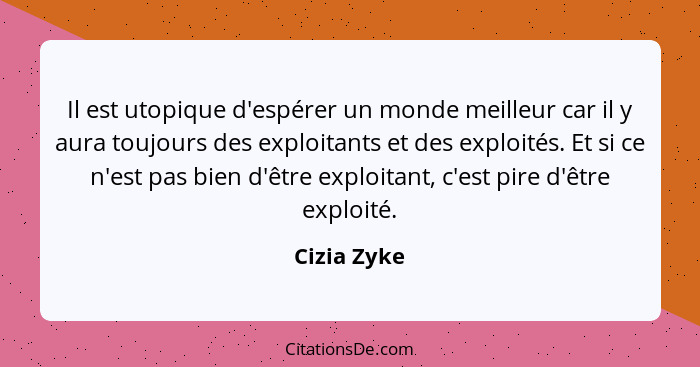 Cizia Zyke Il Est Utopique D Esperer Un Monde Meilleur Car