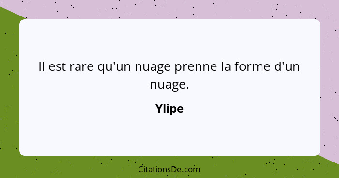 Il est rare qu'un nuage prenne la forme d'un nuage.... - Ylipe