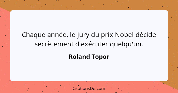 Chaque année, le jury du prix Nobel décide secrètement d'exécuter quelqu'un.... - Roland Topor