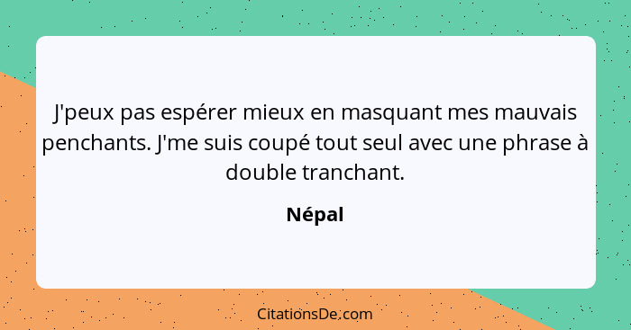 Nepal J Peux Pas Esperer Mieux En Masquant Mes Mauvais Pen