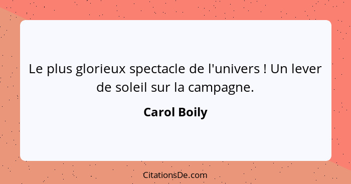 Le plus glorieux spectacle de l'univers ! Un lever de soleil sur la campagne.... - Carol Boily