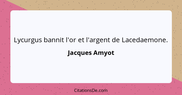 Lycurgus bannit l'or et l'argent de Lacedaemone.... - Jacques Amyot