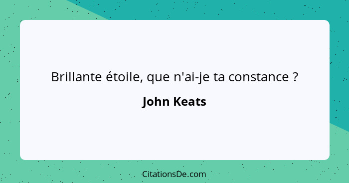 Brillante étoile, que n'ai-je ta constance ?... - John Keats