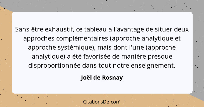 Sans être exhaustif, ce tableau a l'avantage de situer deux approches complémentaires (approche analytique et approche systémique), m... - Joël de Rosnay