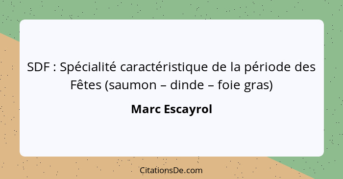 SDF : Spécialité caractéristique de la période des Fêtes (saumon – dinde – foie gras)... - Marc Escayrol