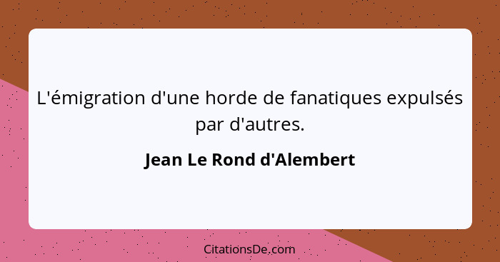 L'émigration d'une horde de fanatiques expulsés par d'autres.... - Jean Le Rond d'Alembert